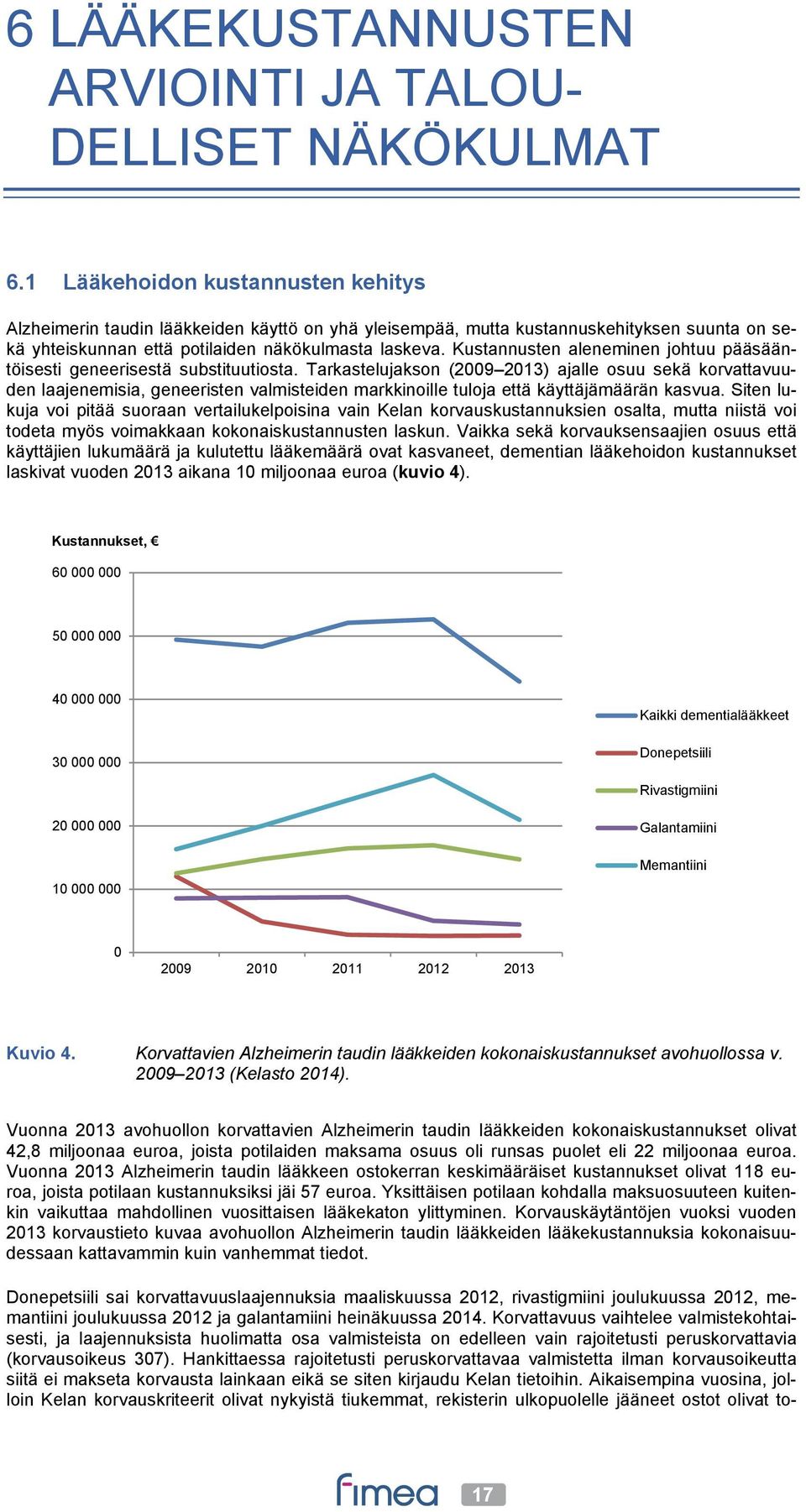 Kustannusten aleneminen johtuu pääsääntöisesti geneerisestä substituutiosta.