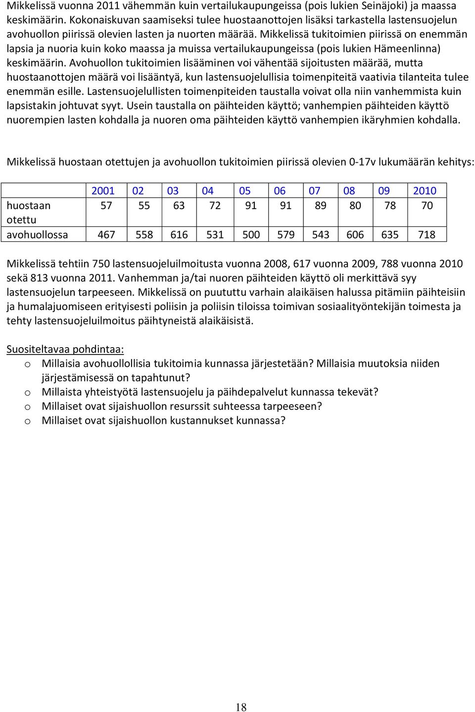 Mikkelissä tukitoimien piirissä on enemmän lapsia ja nuoria kuin koko maassa ja muissa vertailukaupungeissa (pois lukien Hämeenlinna) keskimäärin.