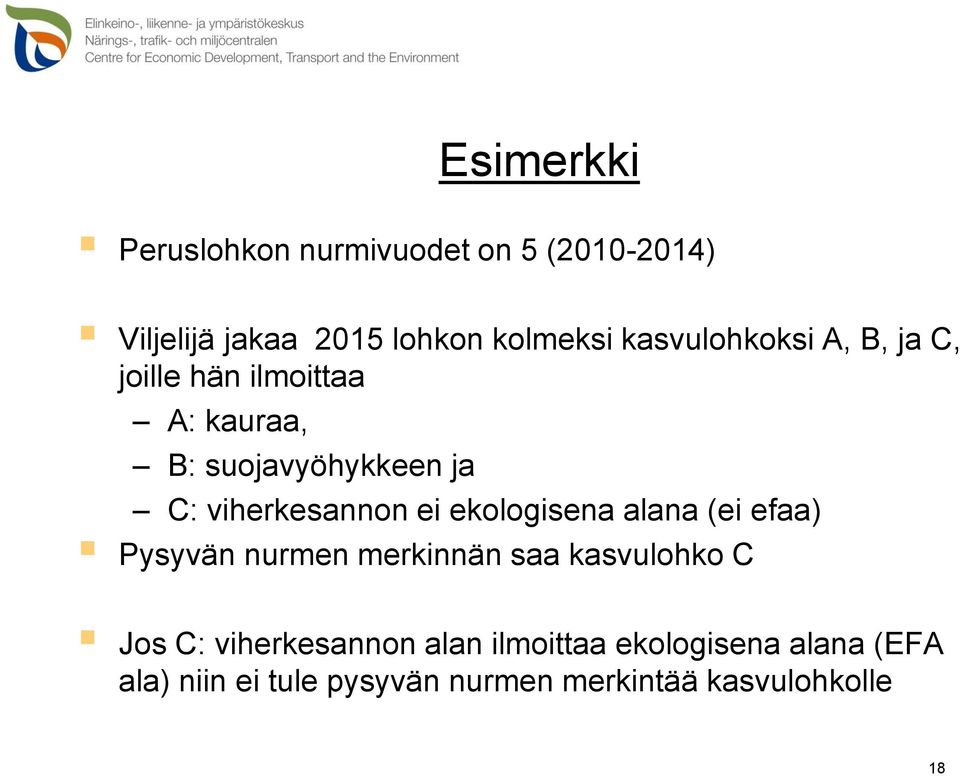 viherkesannon ei ekologisena alana (ei efaa) Pysyvän nurmen merkinnän saa kasvulohko C Jos C: