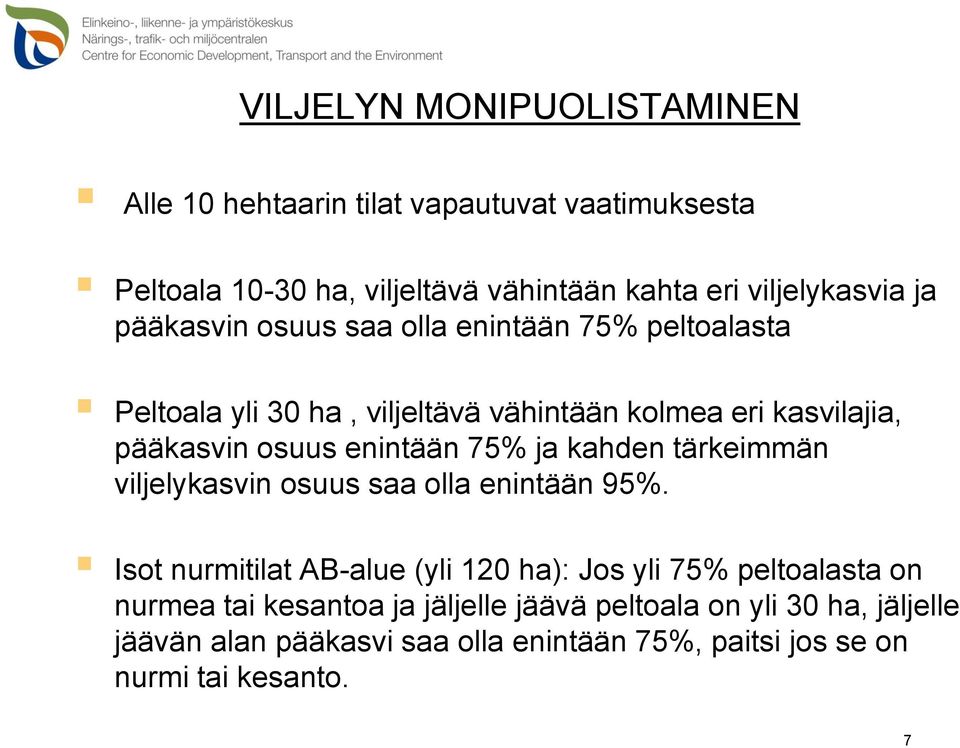 75% ja kahden tärkeimmän viljelykasvin osuus saa olla enintään 95%.
