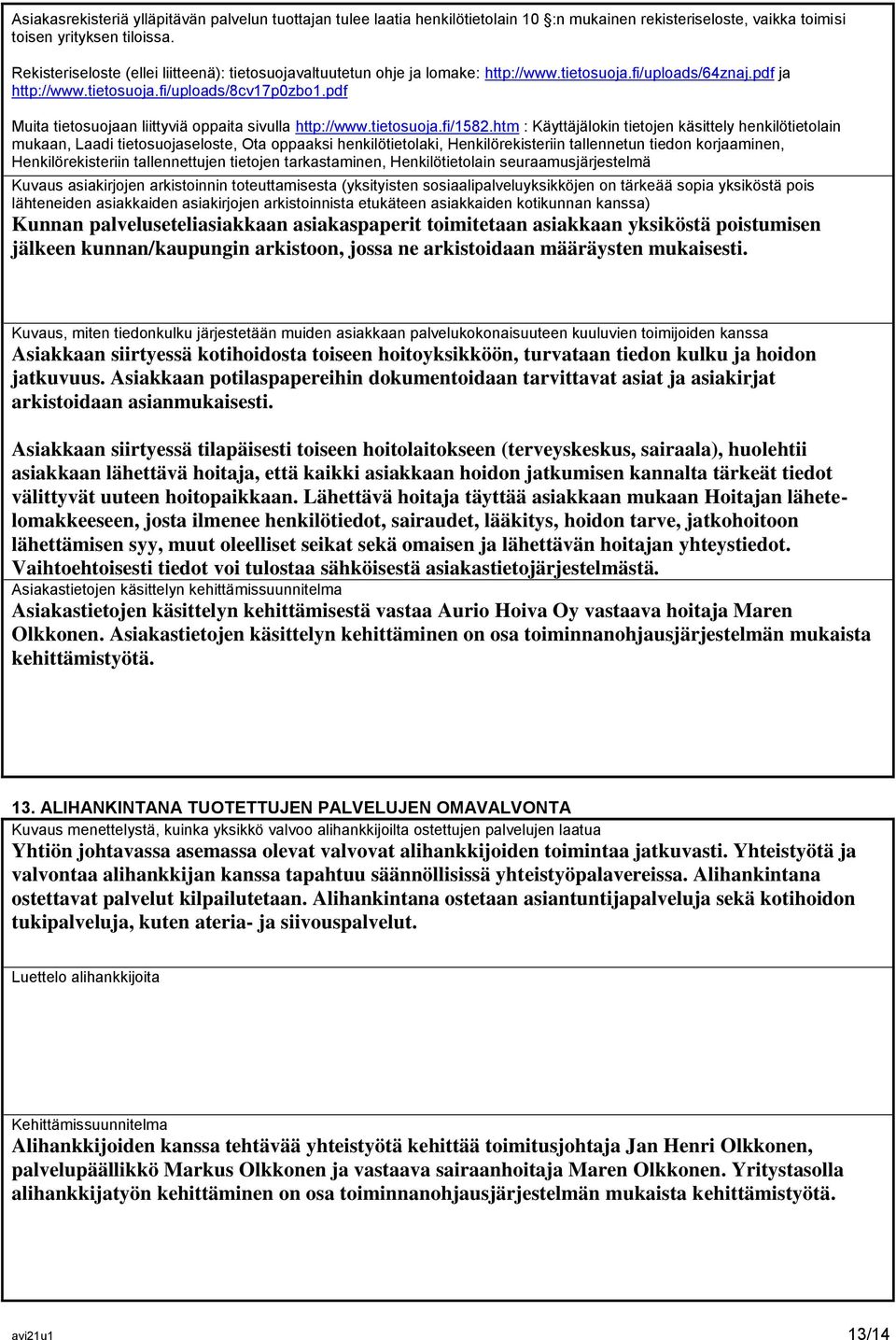 pdf Muita tietosuojaan liittyviä oppaita sivulla http://www.tietosuoja.fi/1582.