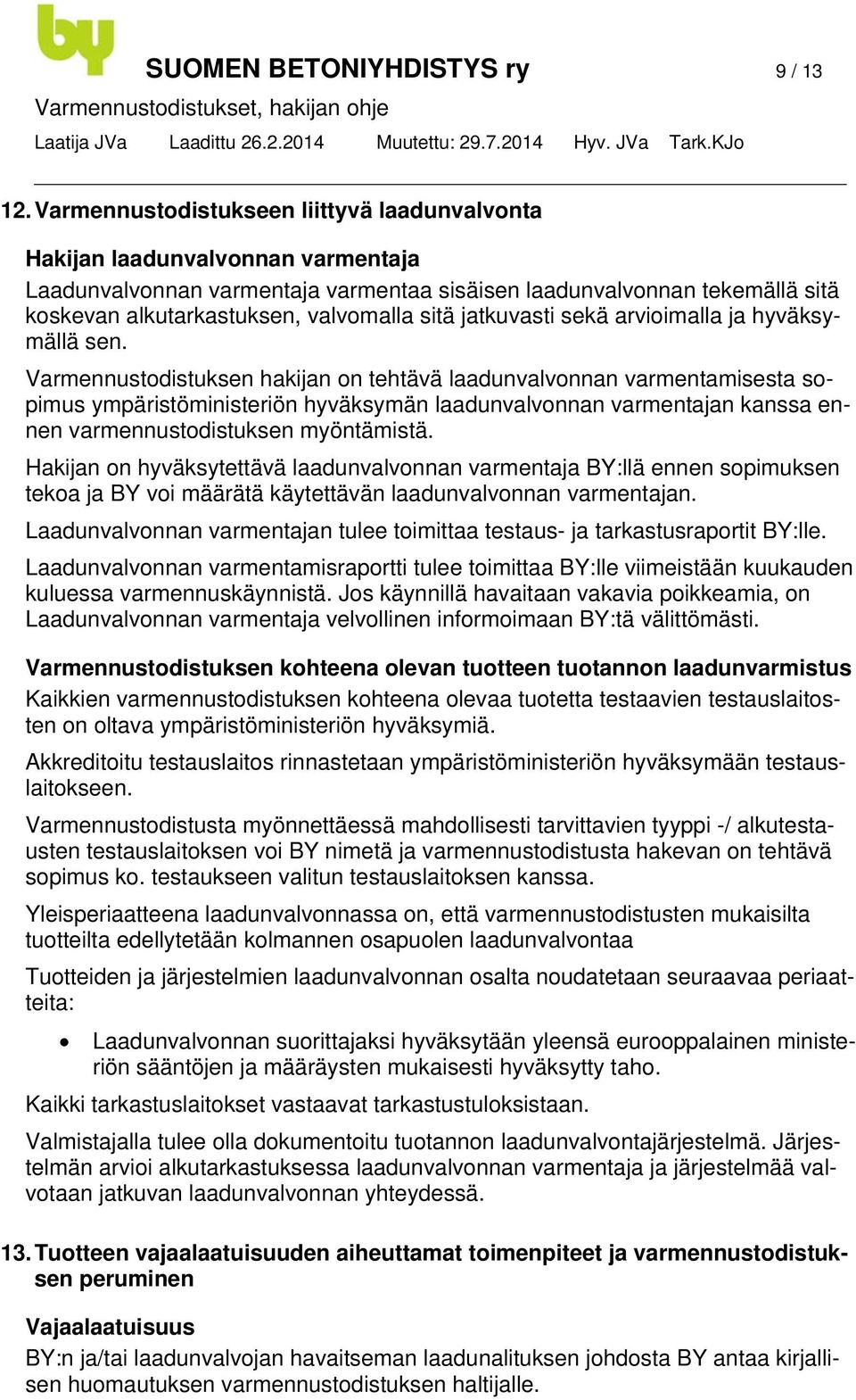 sitä jatkuvasti sekä arvioimalla ja hyväksymällä sen.