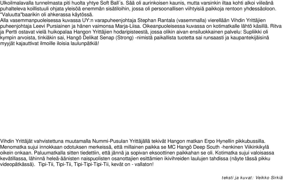 "Valuutta"baarikin oli ahkerassa käytössä.