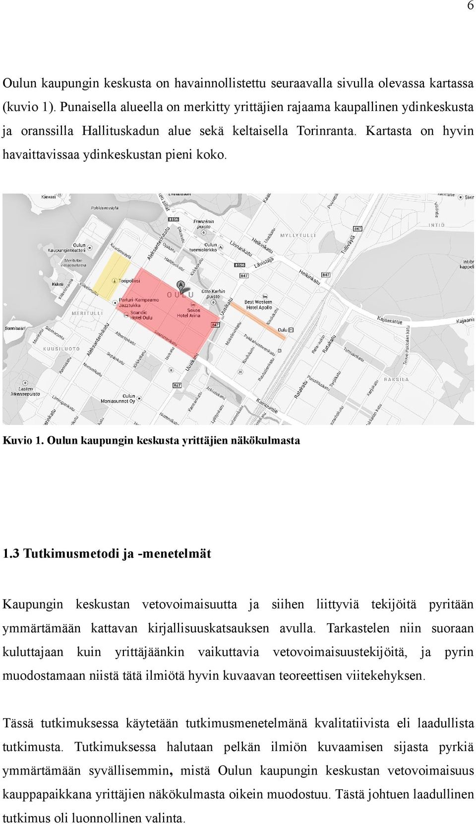 Kuvio 1. Oulun kaupungin keskusta yrittäjien näkökulmasta 1.