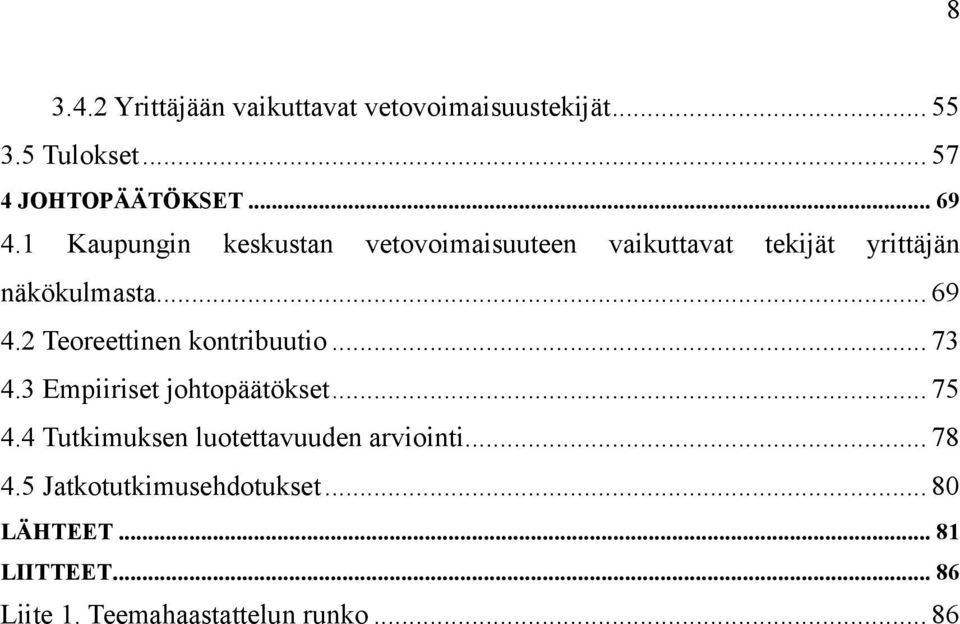 2 Teoreettinen kontribuutio... 73 4.3 Empiiriset johtopäätökset... 75 4.