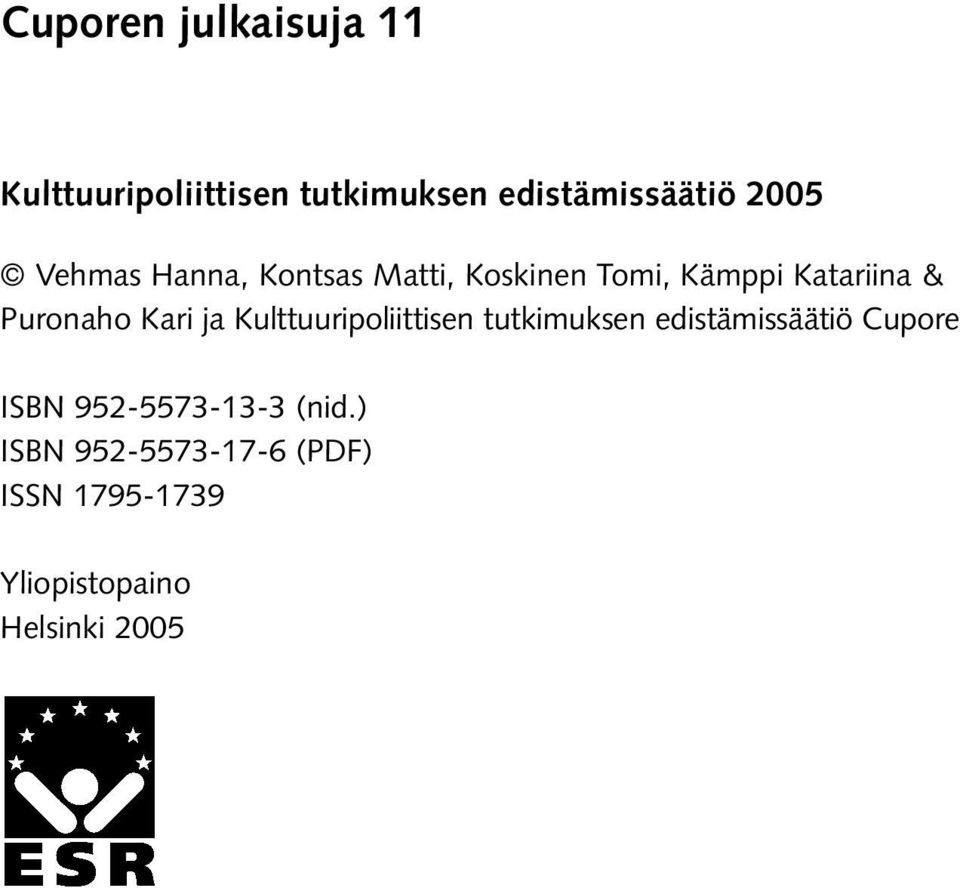 ja Kulttuuripoliittisen tutkimuksen edistämissäätiö Cupore ISBN