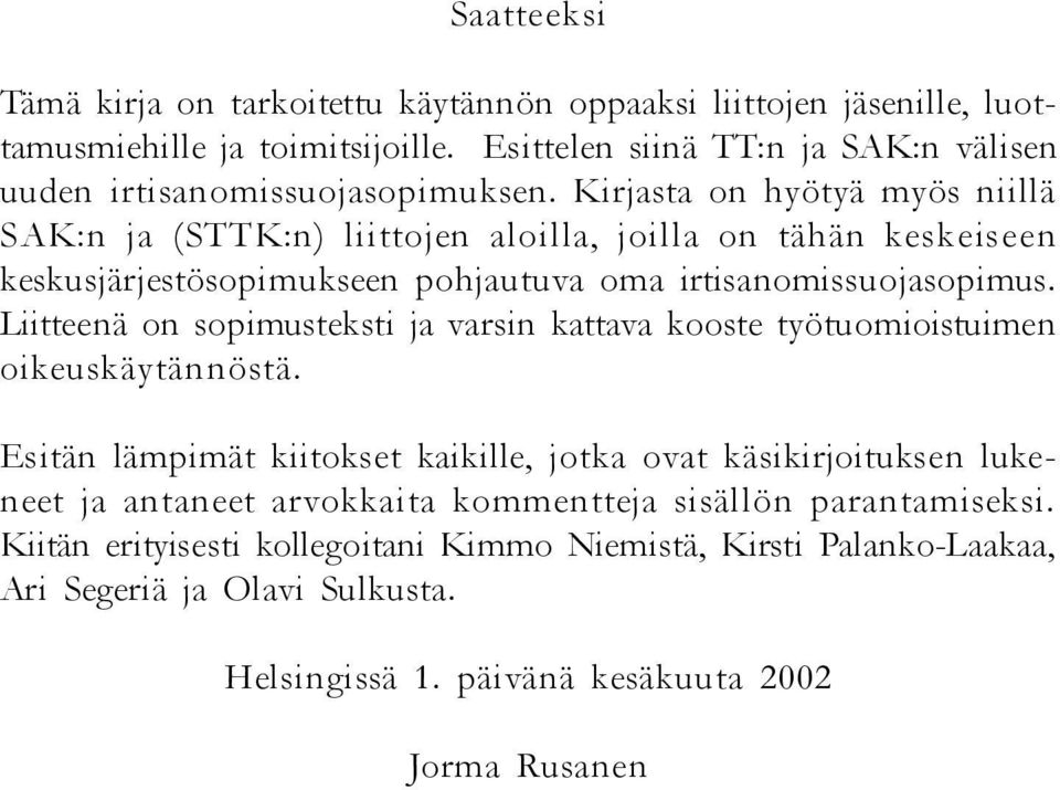 Liitteenä on sopimusteksti ja varsin kattava kooste työtuomioistuimen oikeuskäytännöstä.