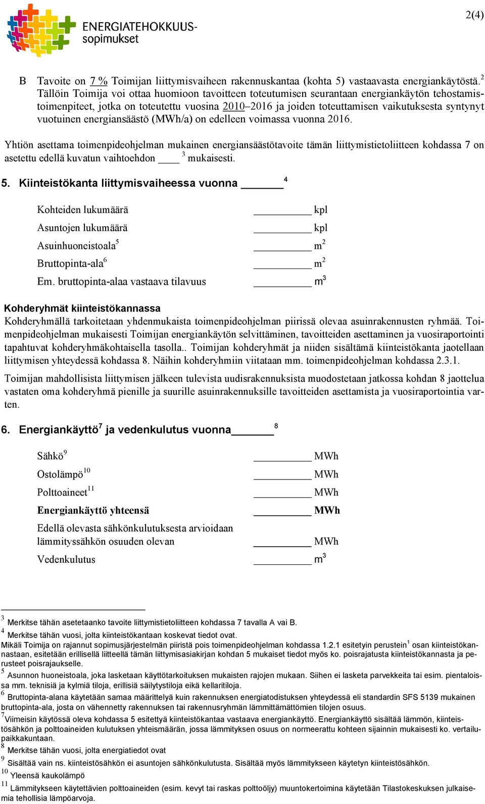 vuotuinen energiansäästö (MWh/a) on edelleen voimassa vuonna 2016.