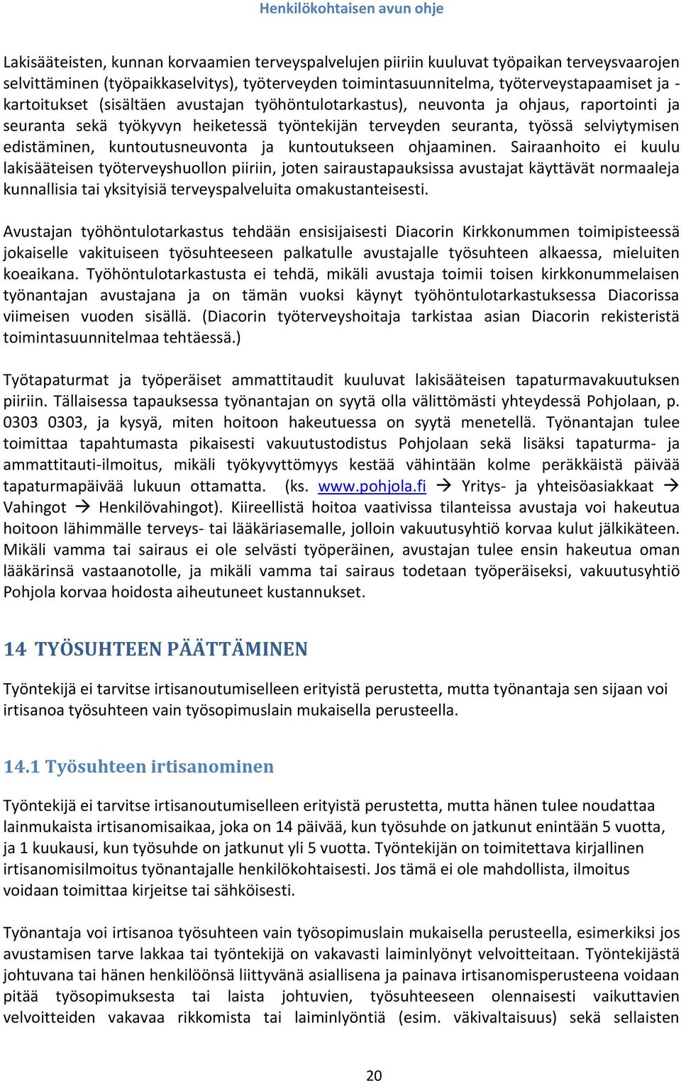 kuntoutusneuvonta ja kuntoutukseen ohjaaminen.