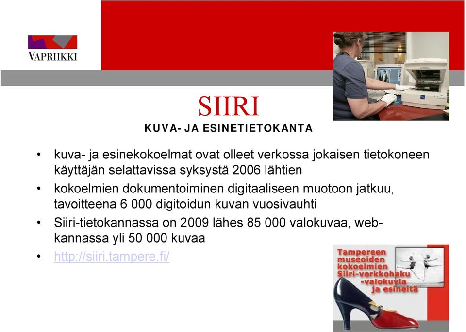 tavoitteena 6 000 digitoidun kuvan vuosivauhti Siiri tietokannassa on 2009 lähes 85 000