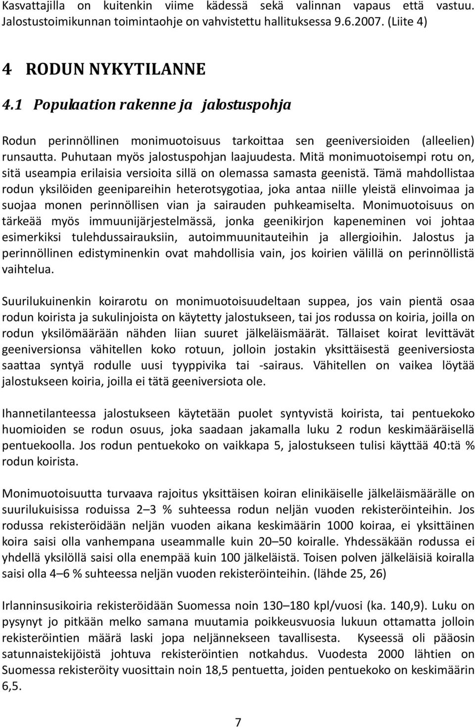 Mitä monimuotoisempi rotu on, sitä useampia erilaisia versioita sillä on olemassa samasta geenistä.