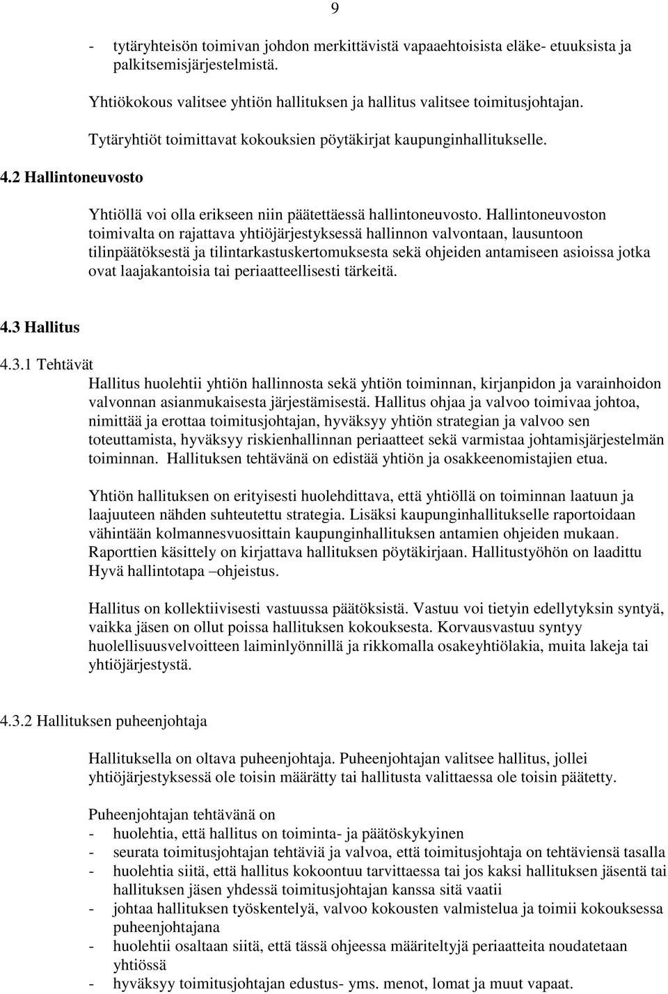 Yhtiöllä voi olla erikseen niin päätettäessä hallintoneuvosto.