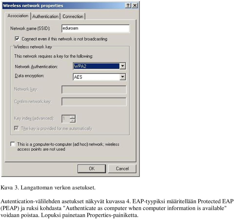 EAP-tyypiksi määritellään Protected EAP (PEAP) ja ruksi kohdasta