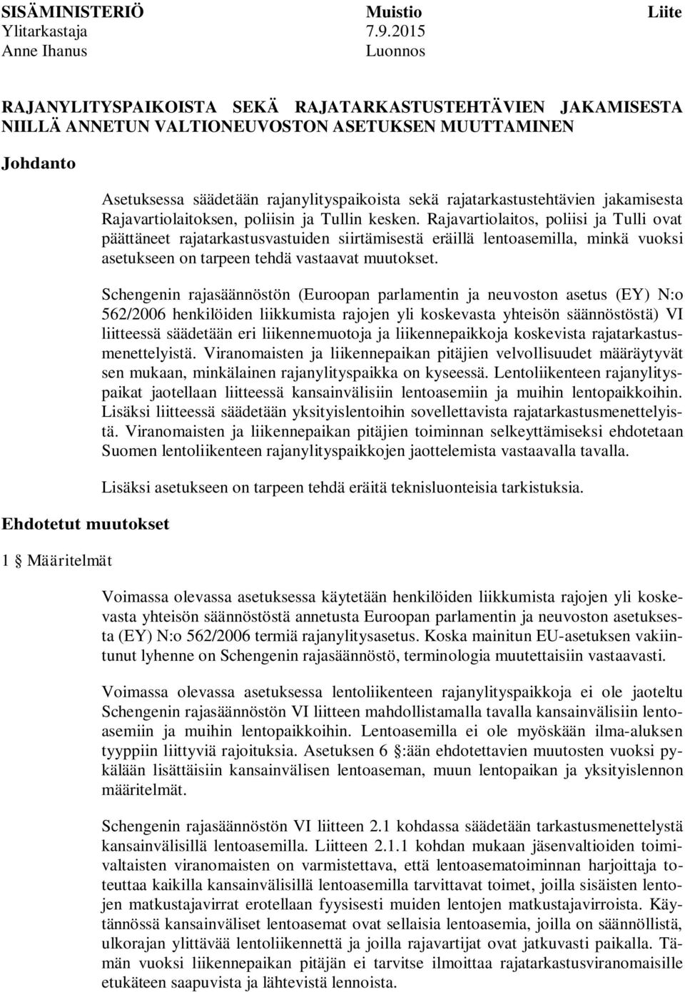 säädetään rajanylityspaikoista sekä rajatarkastustehtävien jakamisesta Rajavartiolaitoksen, poliisin ja Tullin kesken.