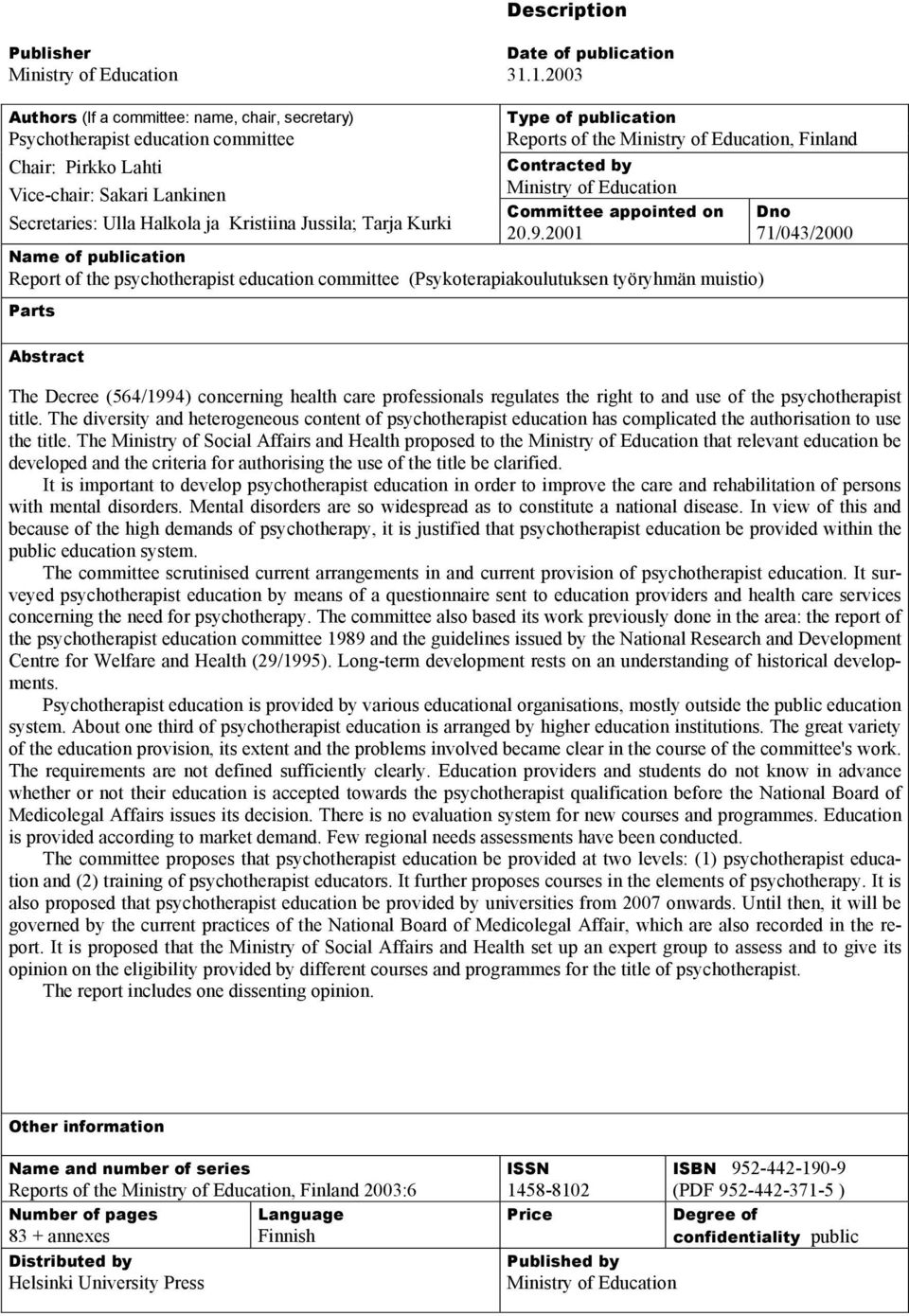 Type of publication Reports of the Ministry of Education, Finland Contracted by Ministry of Education Committee appointed on 20.9.