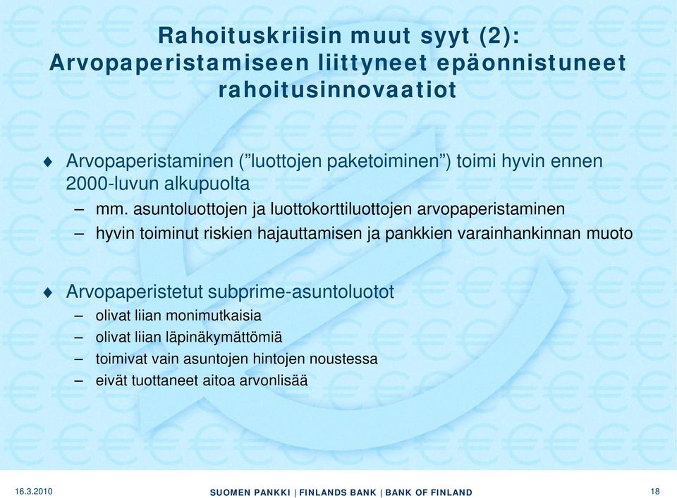 asuntoluottojen ja luottokorttiluottojen arvopaperistaminen hyvin toiminut riskien hajauttamisen ja pankkien