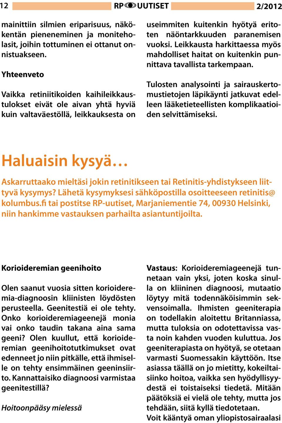 Leikkausta harkittaessa myös mahdolliset haitat on kuitenkin punnittava tavallista tarkempaan.