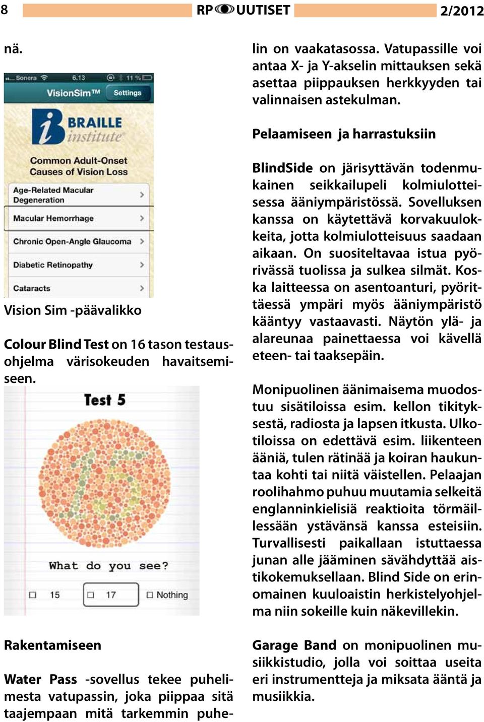 Pelaamiseen ja harrastuksiin Vision Sim -päävalikko Colour Blind Test on 16 tason testausohjelma värisokeuden havaitsemiseen.