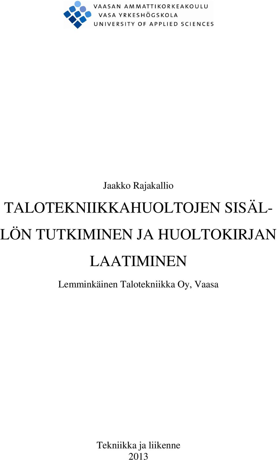 TUTKIMINEN JA HUOLTOKIRJAN LAATIMINEN