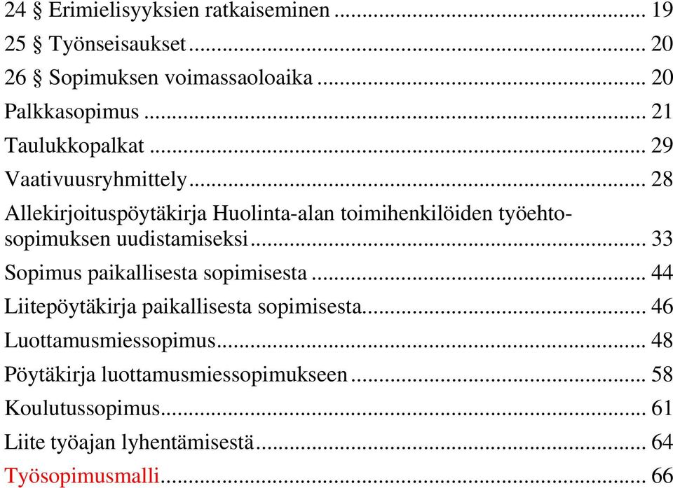 .. 28 Allekirjoituspöytäkirja Huolinta-alan toimihenkilöiden työehtosopimuksen uudistamiseksi.