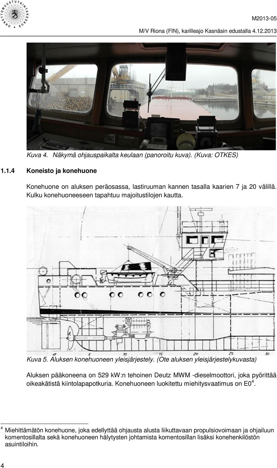 Aluksen konehuoneen yleisjärjestely.