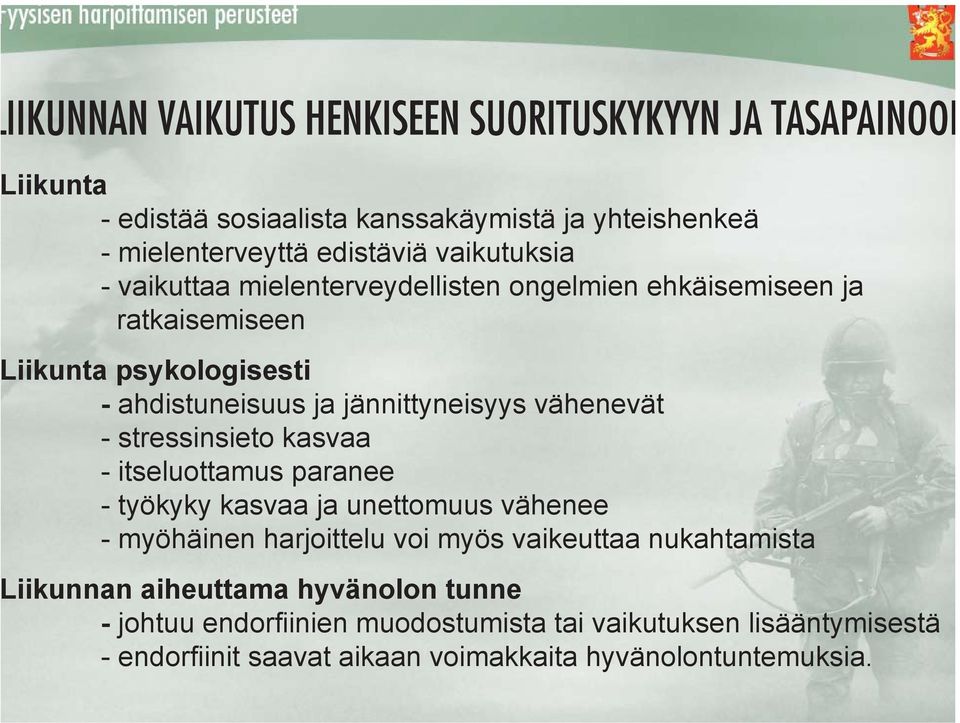 vähenevät - stressinsieto kasvaa - itseluottamus paranee - työkyky kasvaa ja unettomuus vähenee - myöhäinen harjoittelu voi myös vaikeuttaa nukahtamista