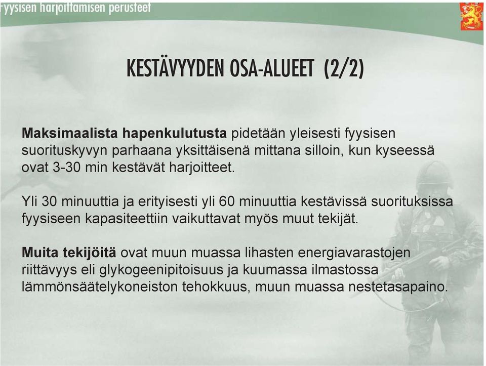 Yli 30 minuuttia ja erityisesti yli 60 minuuttia kestävissä suorituksissa fyysiseen kapasiteettiin vaikuttavat myös muut