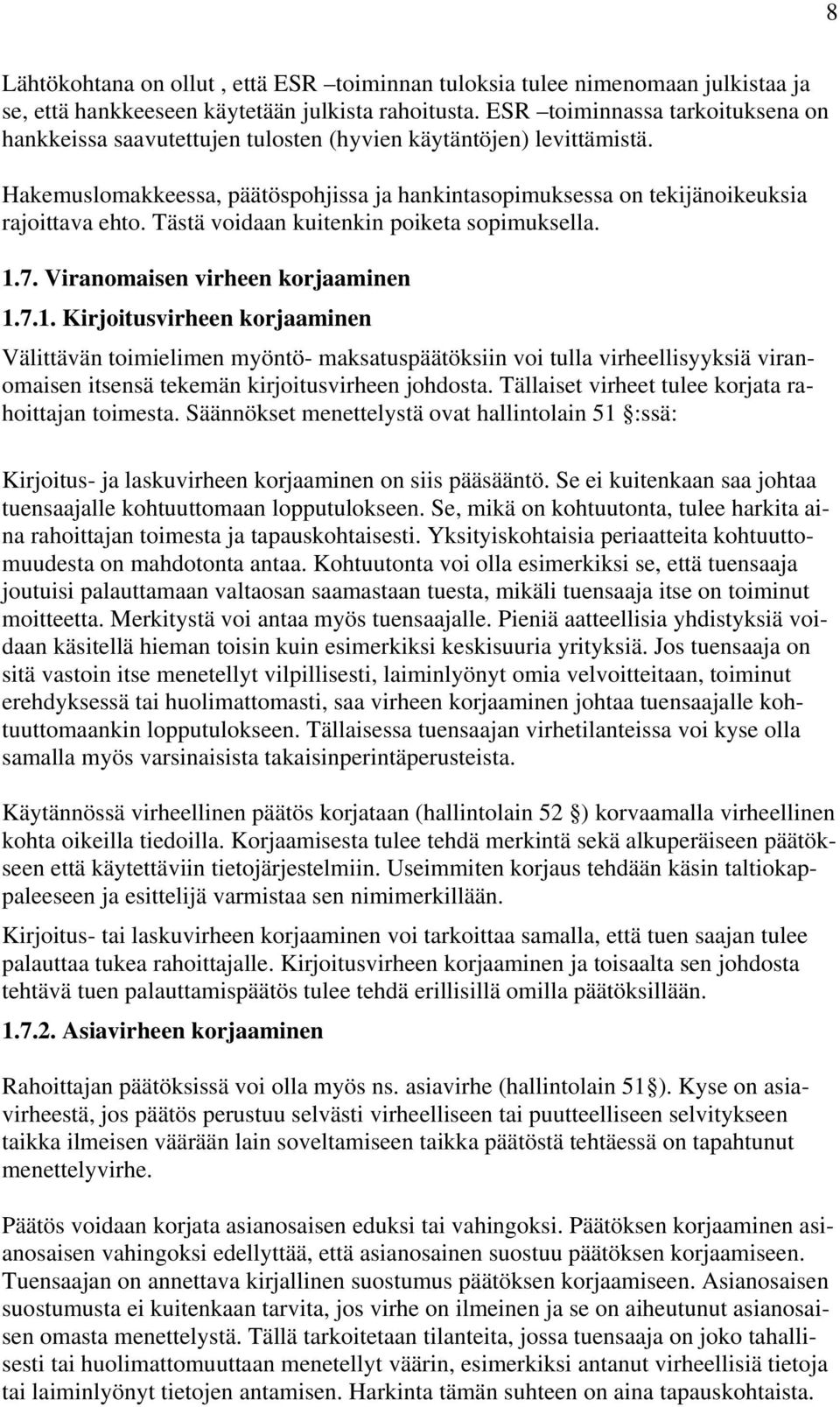 Tästä voidaan kuitenkin poiketa sopimuksella. 1.