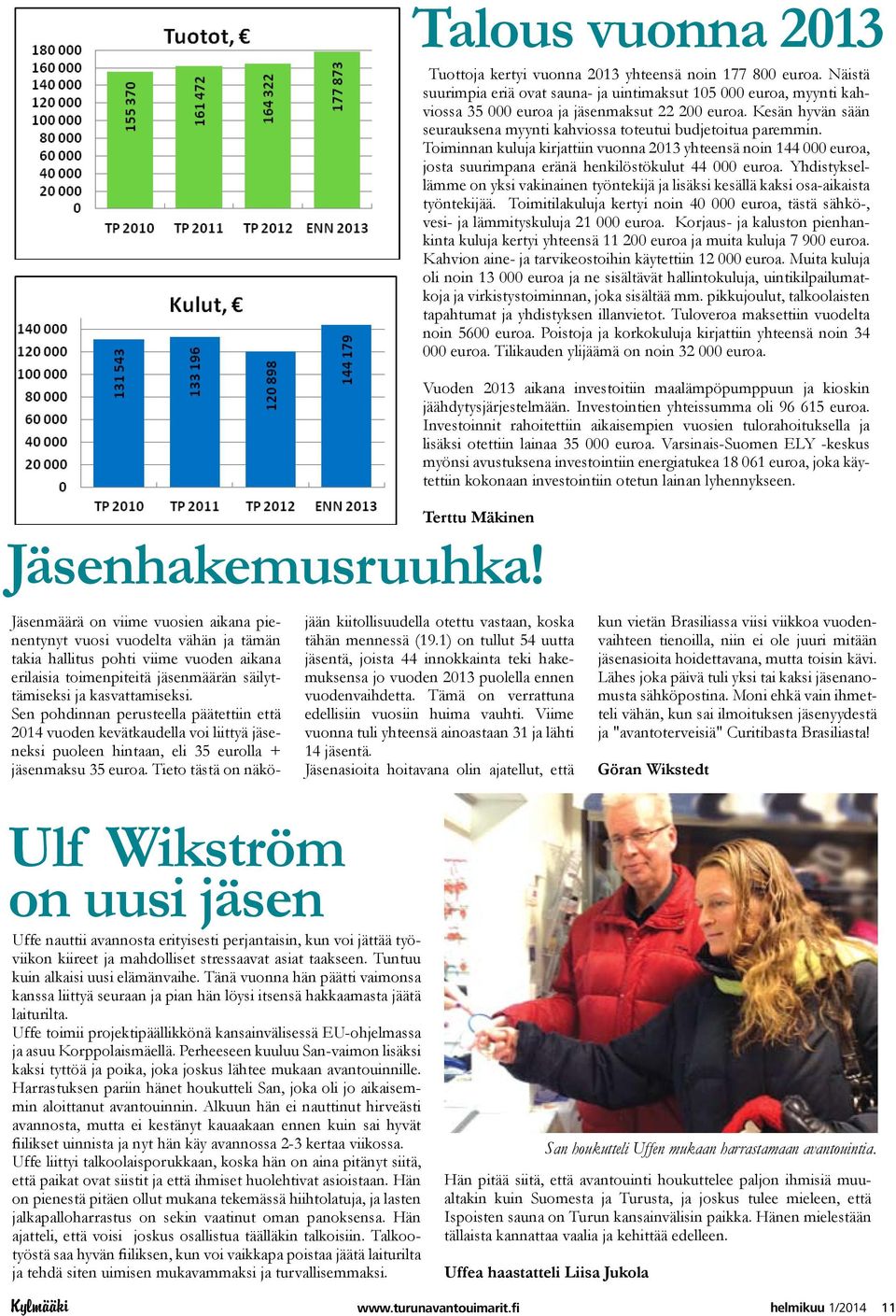 Yhdistyksellämme on yksi vakinainen työntekijä ja lisäksi kesällä kaksi osa-aikaista työntekijää. Toimitilakuluja kertyi noin 40 000 euroa, tästä sähkö-, vesi- ja lämmityskuluja 21 000 euroa.