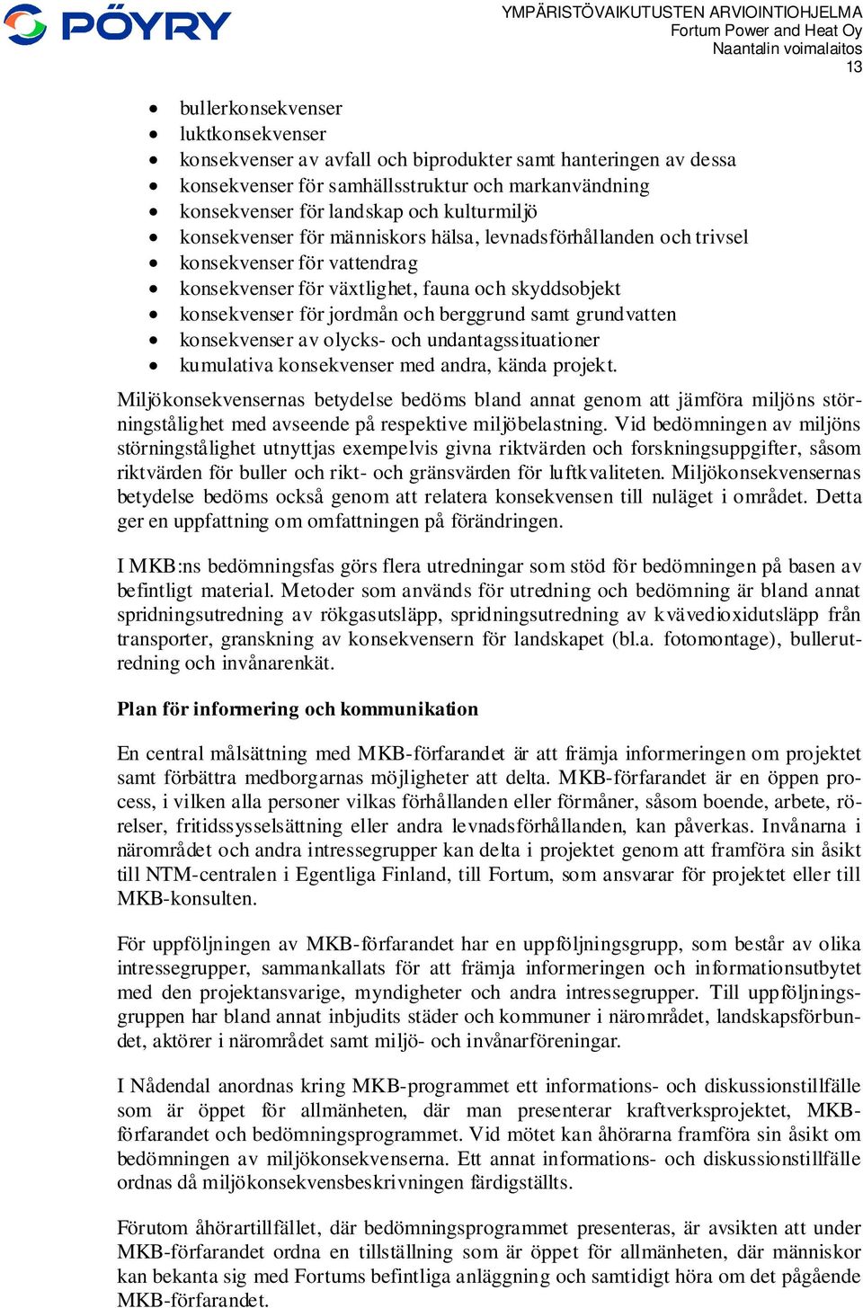 grundvatten konsekvenser av olycks- och undantagssituationer kumulativa konsekvenser med andra, kända projekt.
