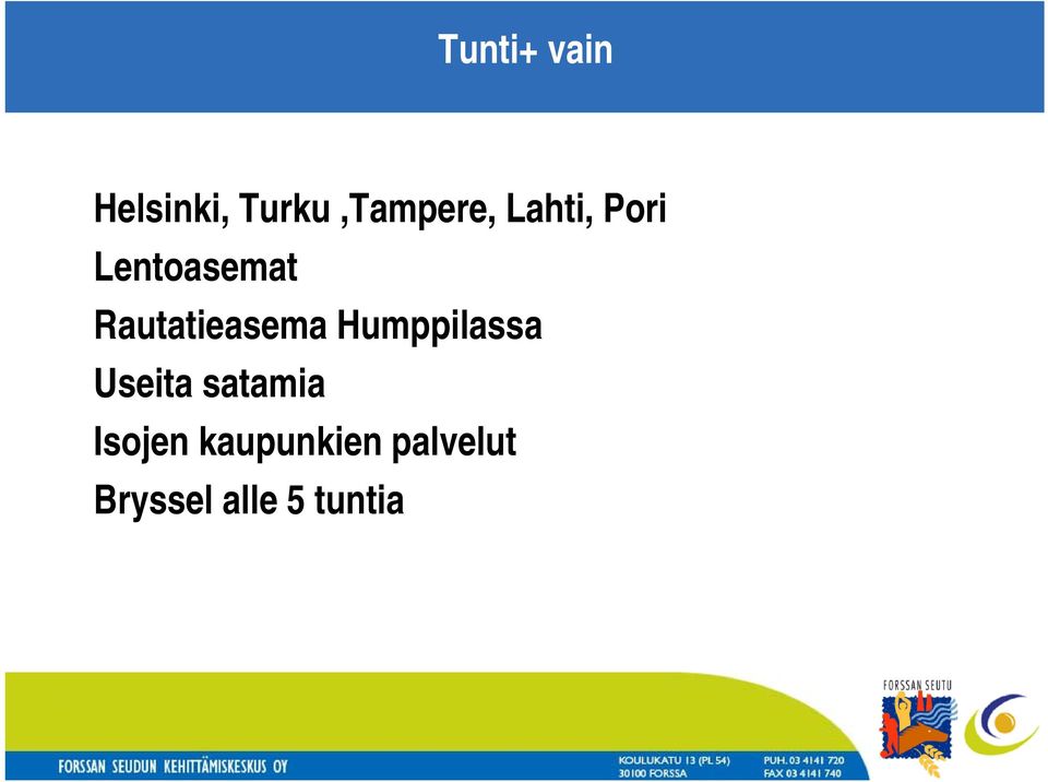 Humppilassa Useita satamia Isojen