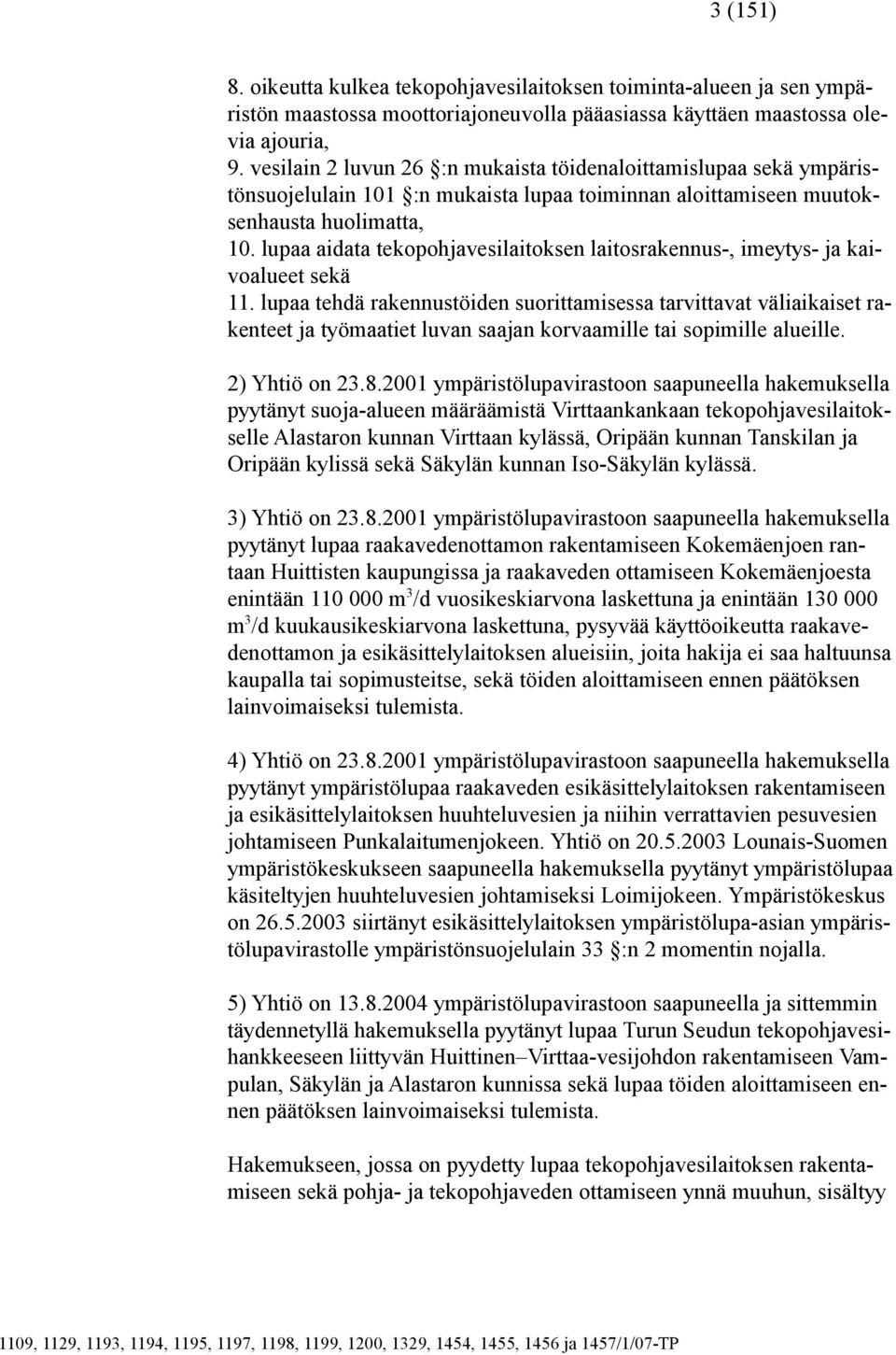 lupaa aidata tekopohjavesilaitoksen laitosrakennus-, imeytys- ja kaivoalueet sekä 11.