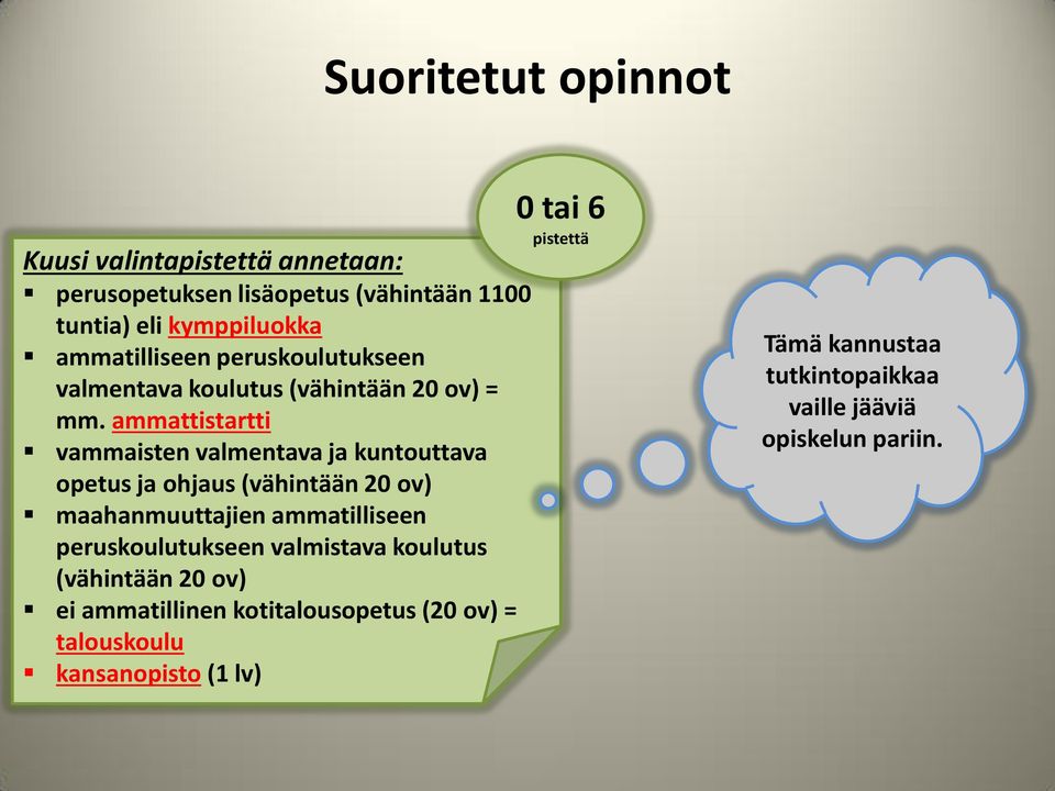 ammattistartti vammaisten valmentava ja kuntouttava opetus ja ohjaus (vähintään 20 ov) maahanmuuttajien ammatilliseen