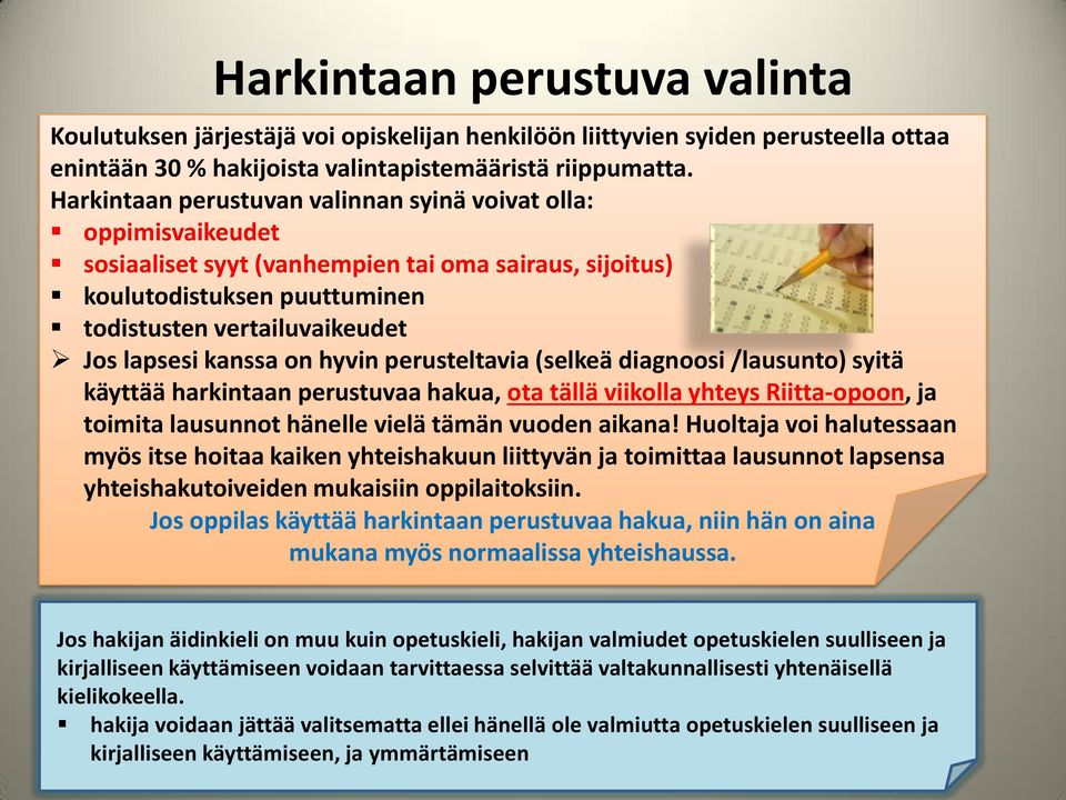kanssa on hyvin perusteltavia (selkeä diagnoosi /lausunto) syitä käyttää harkintaan perustuvaa hakua, ota tällä viikolla yhteys Riitta-opoon, ja toimita lausunnot hänelle vielä tämän vuoden aikana!