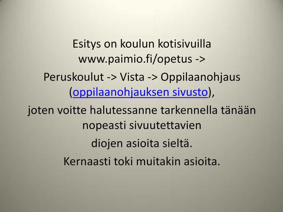 (oppilaanohjauksen sivusto), joten voitte halutessanne