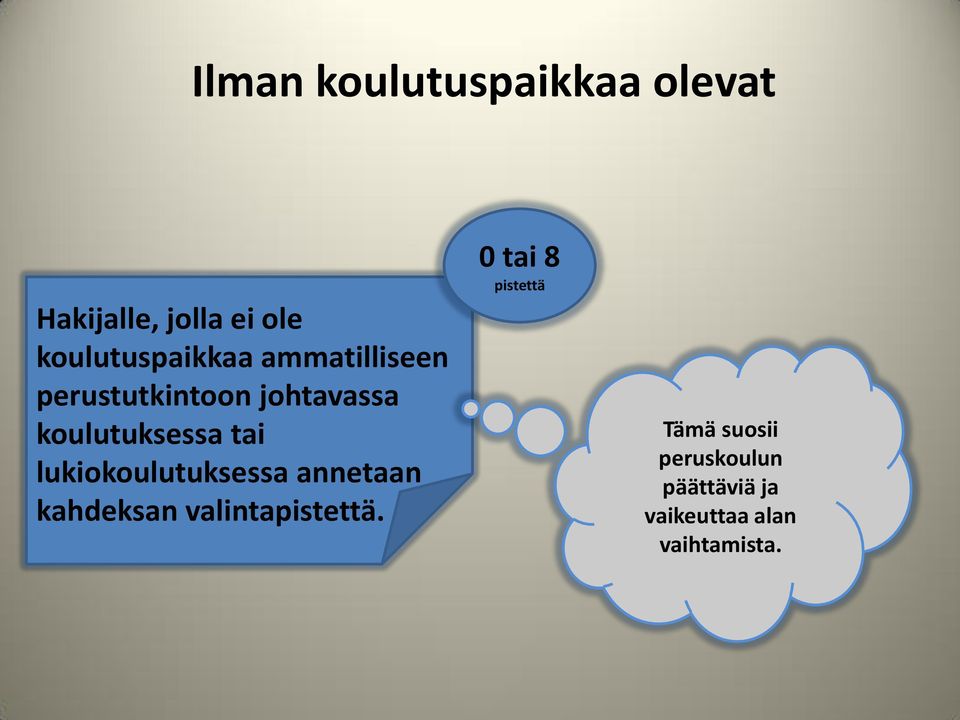 koulutuksessa tai lukiokoulutuksessa annetaan kahdeksan