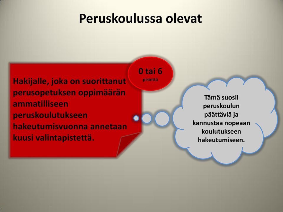 hakeutumisvuonna annetaan kuusi valintapistettä.