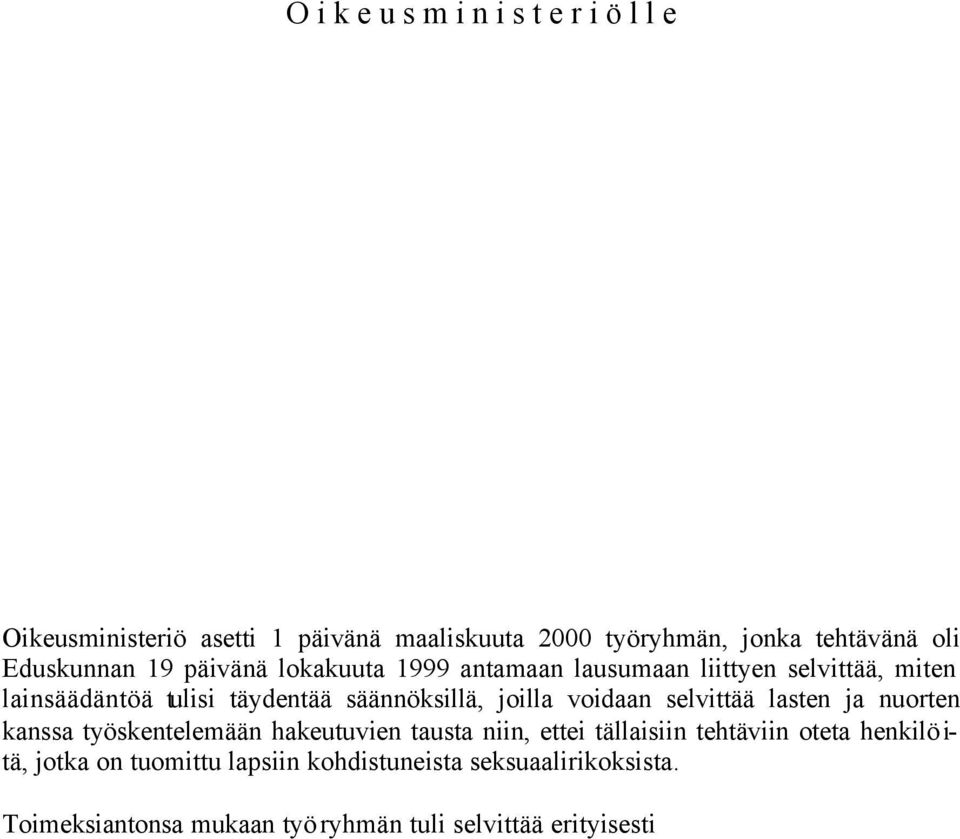 joilla voidaan selvittää lasten ja nuorten kanssa työskentelemään hakeutuvien tausta niin, ettei tällaisiin tehtäviin oteta