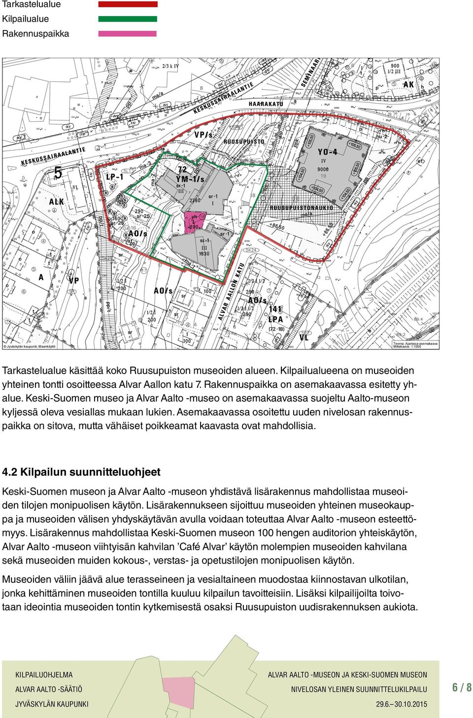 Keski-Suomen museo ja Alvar Aalto -museo on asemakaavassa suojeltu Aalto-museon kyljessä oleva vesiallas mukaan lukien.