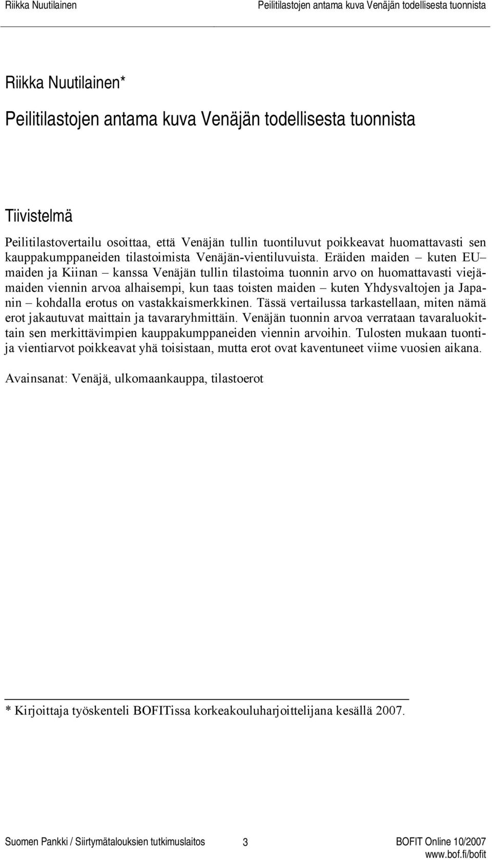 kohdalla erotus on vastakkaismerkkinen. Tässä vertailussa tarkastellaan, miten nämä erot jakautuvat maittain ja tavararyhmittäin.