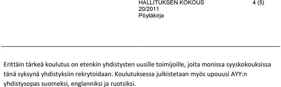 syksynä yhdistyksiin rekrytoidaan.