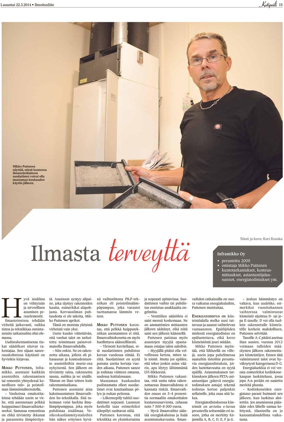 Hyvä sisäilma on viihtyisän ja terveellisen asumisen peruselementti. Ilmastoinnissa tehdään virheitä jatkuvasti, vaikka tietoa ja tekniikkaa onnistuneisiin ratkaisuihin olisi olemassa.