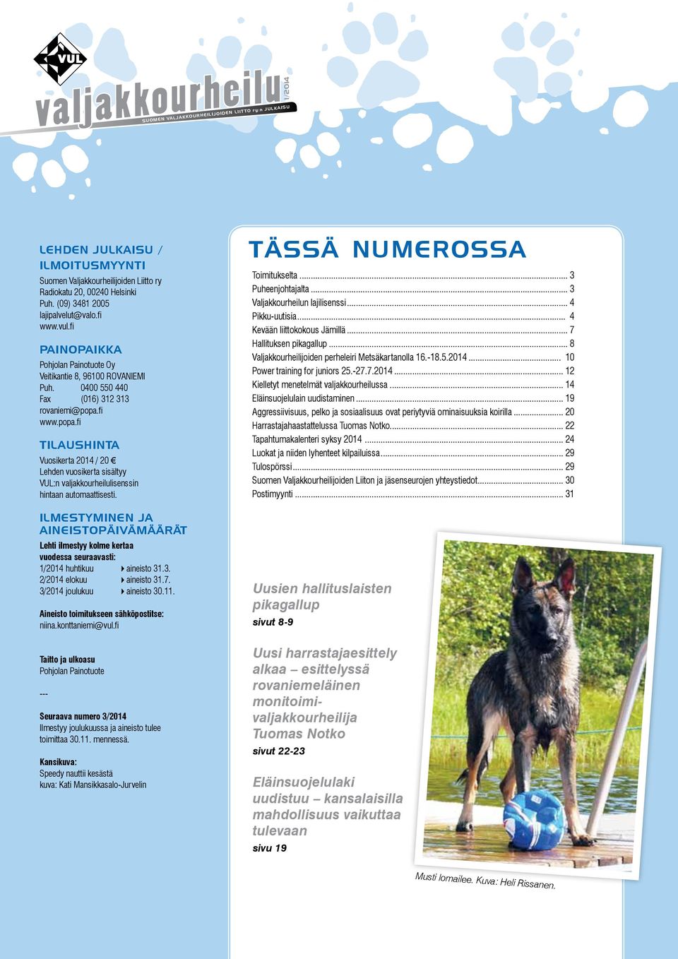 fi www.popa.fi TILAUSHINTA Vuosikerta 2014 / 20 Lehden vuosikerta sisältyy VUL:n valjakkourheilulisenssin hintaan automaattisesti.