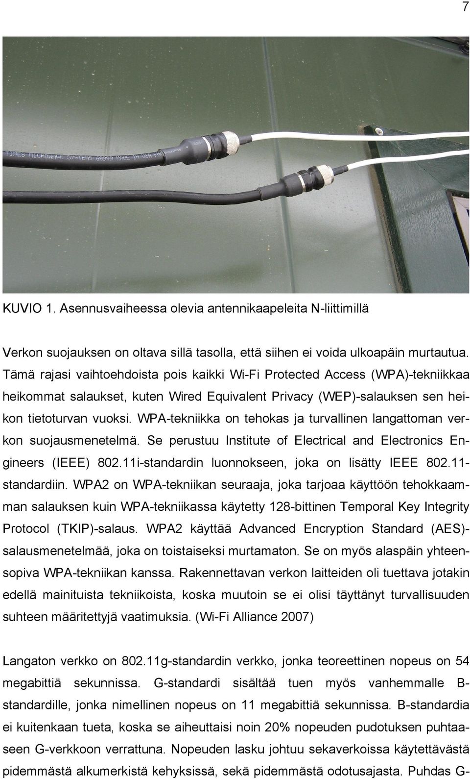 WPA-tekniikka on tehokas ja turvallinen langattoman verkon suojausmenetelmä. Se perustuu Institute of Electrical and Electronics Engineers (IEEE) 802.