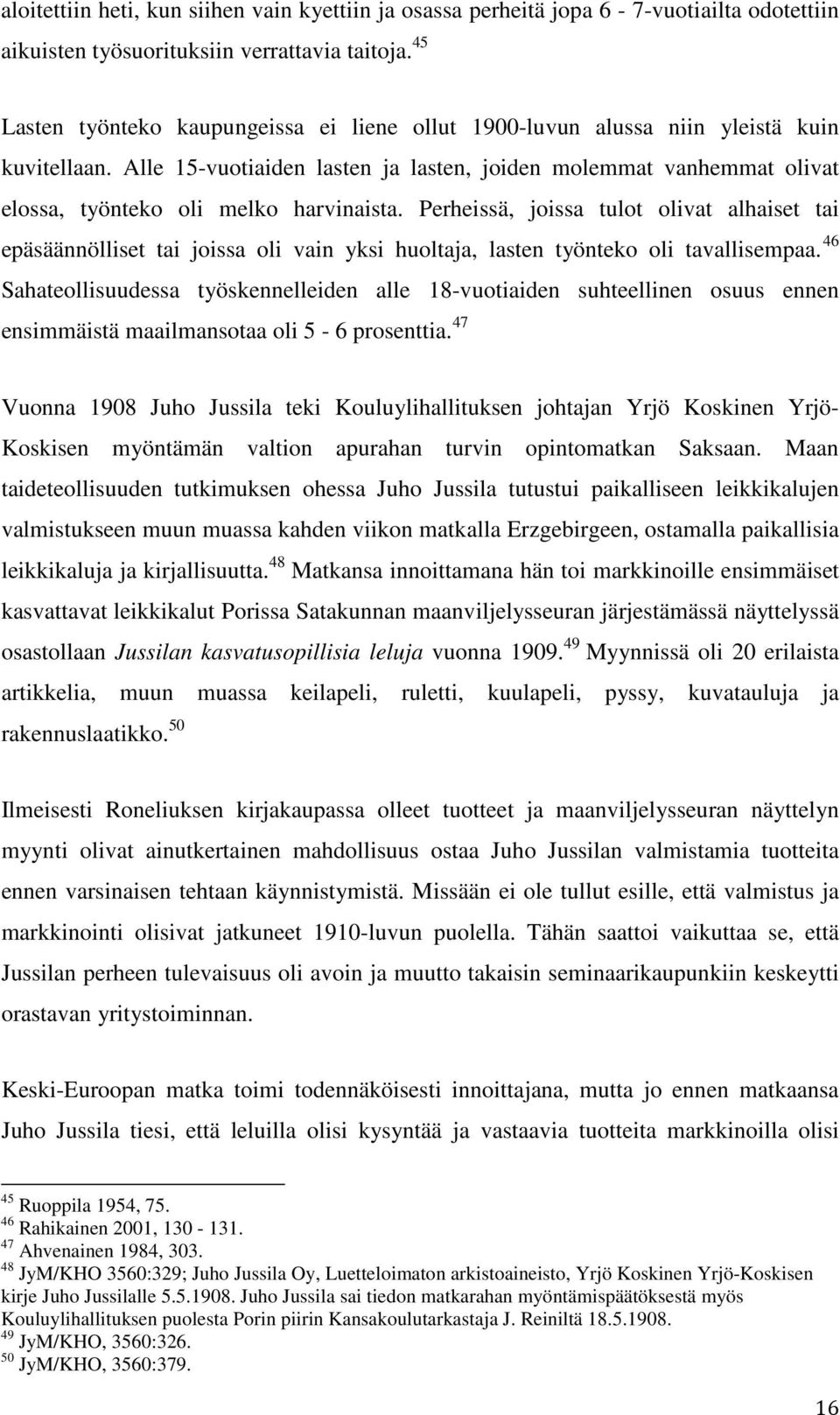 Alle 15-vuotiaiden lasten ja lasten, joiden molemmat vanhemmat olivat elossa, työnteko oli melko harvinaista.