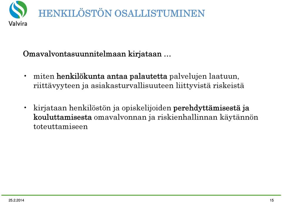 liittyvistä riskeistä kirjataan henkilöstön ja opiskelijoiden perehdyttämisestä ja