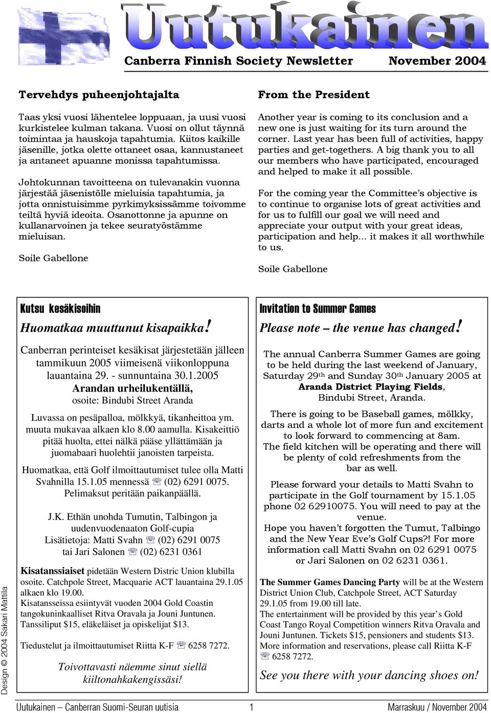 Johtokunnan tavoitteena on tulevanakin vuonna järjestää jäsenistölle mieluisia tapahtumia, ja jotta onnistuisimme pyrkimyksissämme toivomme teiltä hyviä ideoita.