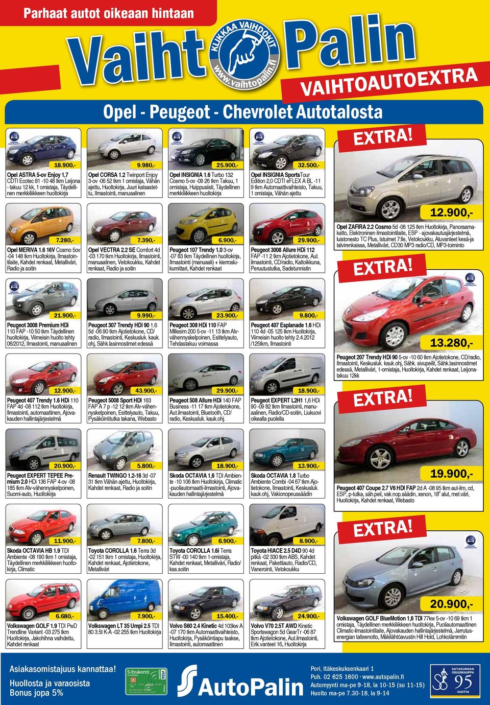 6 Turbo 132 Cosmo 5-ov -09 26 tkm Takuu, 1 omistaja, Huippusiisti, Täydellinen merkkiliikkeen huoltokirja 32.