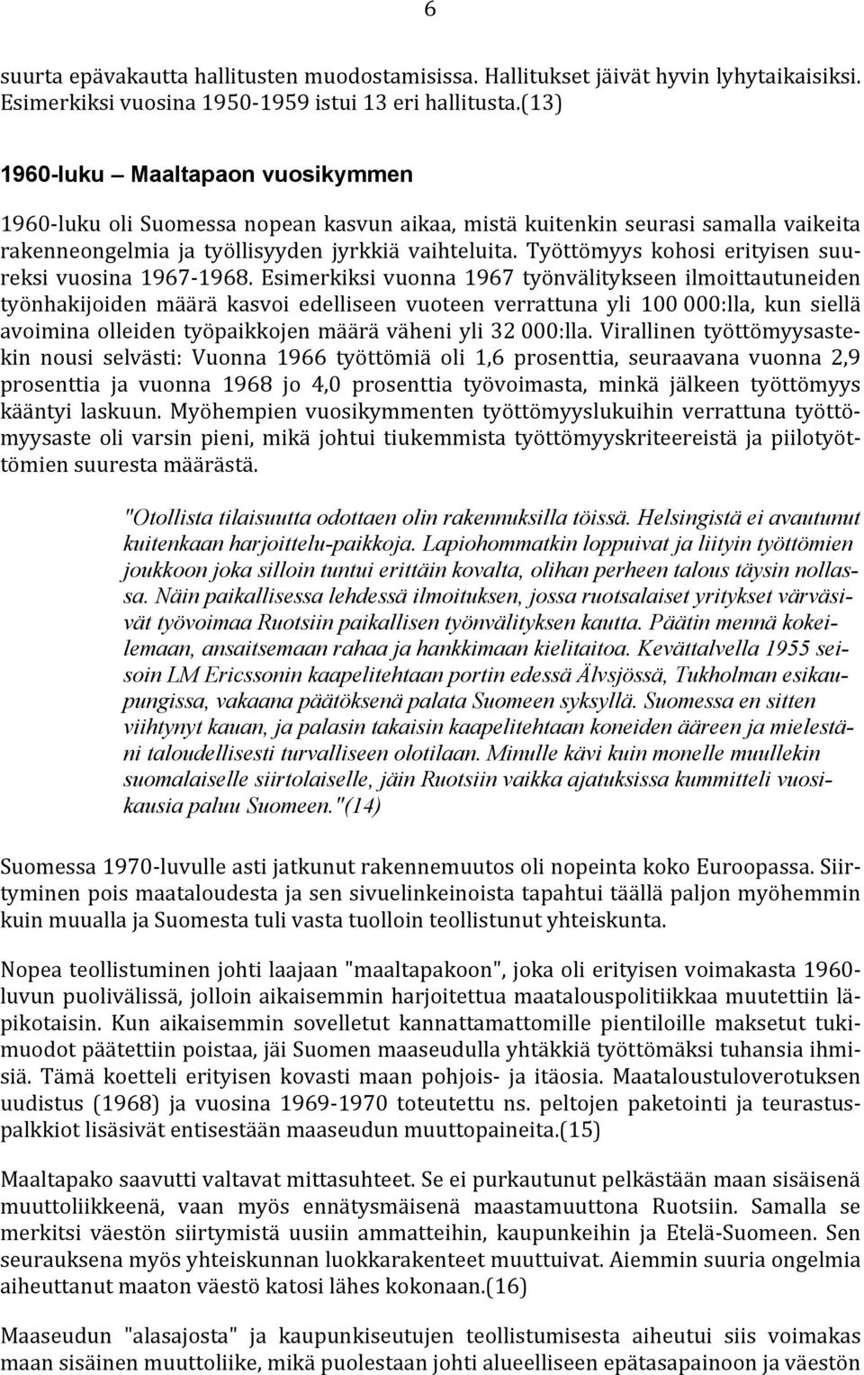 Työttömyys kohosi erityisen suureksi vuosina 1967-1968.