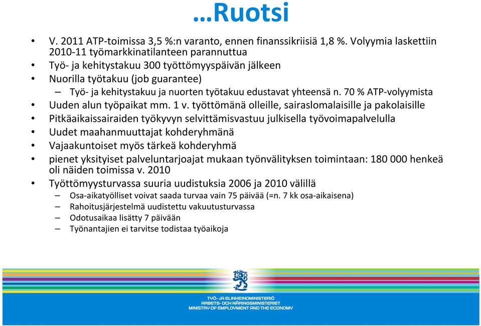 yhteensä n. 70 % ATP volyymista Uuden alun työpaikat mm. 1 v.